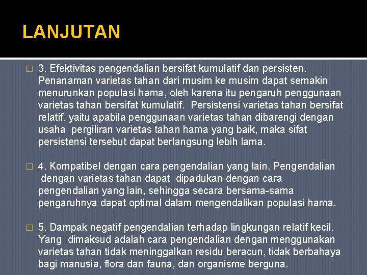 LANJUTAN � 3. Efektivitas pengendalian bersifat kumulatif dan persisten. Penanaman varietas tahan dari musim