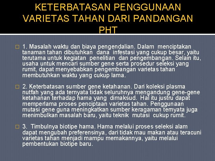 KETERBATASAN PENGGUNAAN VARIETAS TAHAN DARI PANDANGAN PHT � 1. Masalah waktu dan biaya pengendalian.