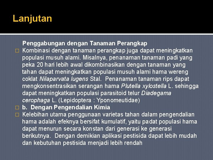 Lanjutan Penggabungan dengan Tanaman Perangkap � Kombinasi dengan tanaman perangkap juga dapat meningkatkan populasi