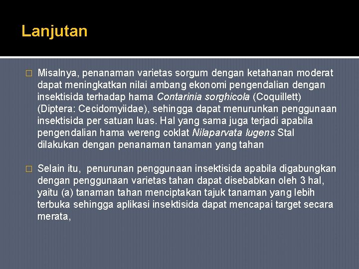 Lanjutan � Misalnya, penanaman varietas sorgum dengan ketahanan moderat dapat meningkatkan nilai ambang ekonomi