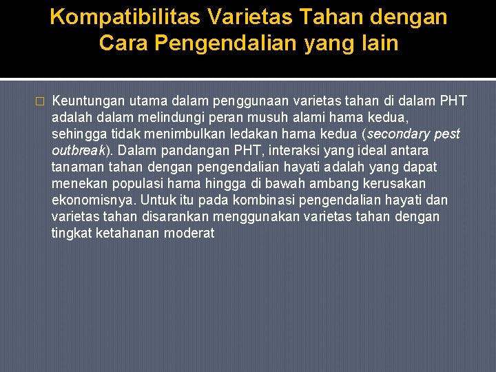 Kompatibilitas Varietas Tahan dengan Cara Pengendalian yang lain � Keuntungan utama dalam penggunaan varietas