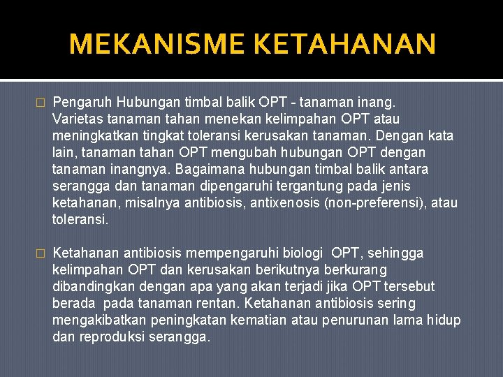 MEKANISME KETAHANAN � Pengaruh Hubungan timbal balik OPT - tanaman inang. Varietas tanaman tahan