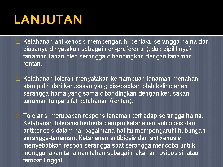 LANJUTAN � Ketahanan antixenosis mempengaruhi perilaku serangga hama dan biasanya dinyatakan sebagai non-preferensi (tidak