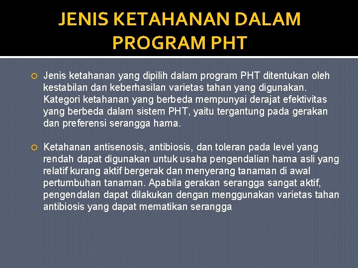 JENIS KETAHANAN DALAM PROGRAM PHT Jenis ketahanan yang dipilih dalam program PHT ditentukan oleh