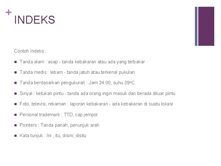 + INDEKS Contoh Indeks : n Tanda alam : asap - tanda kebakaran atau