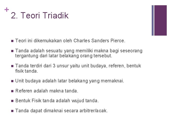 + 2. Teori Triadik n Teori ini dikemukakan oleh Charles Sanders Pierce. n Tanda