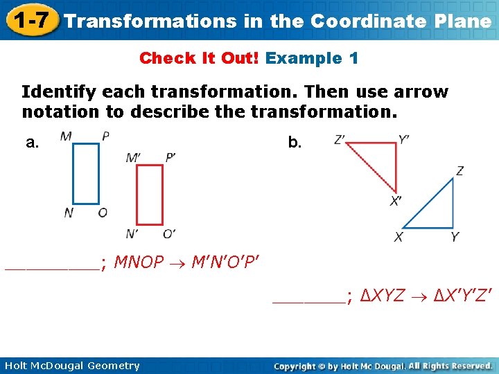 1 -7 Transformations in the Coordinate Plane Check It Out! Example 1 Identify each