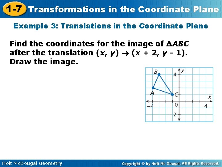 1 -7 Transformations in the Coordinate Plane Example 3: Translations in the Coordinate Plane