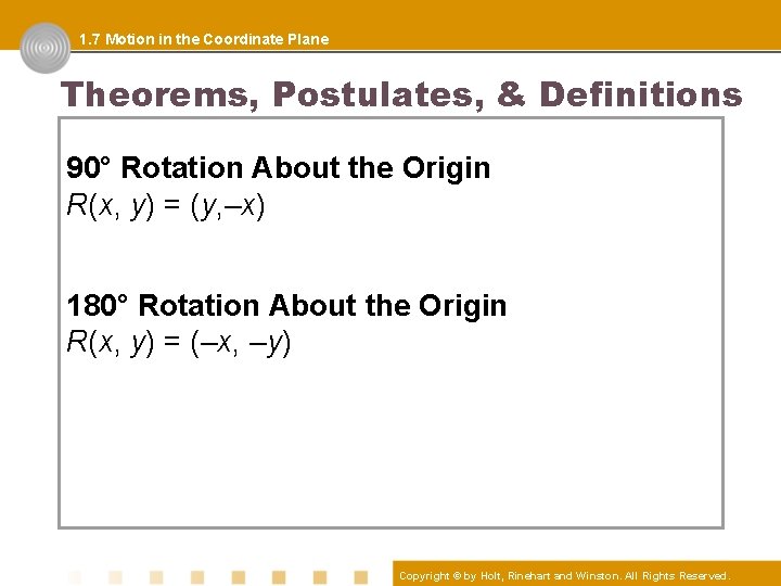 1. 7 Motion in the Coordinate Plane Theorems, Postulates, & Definitions 90° Rotation About