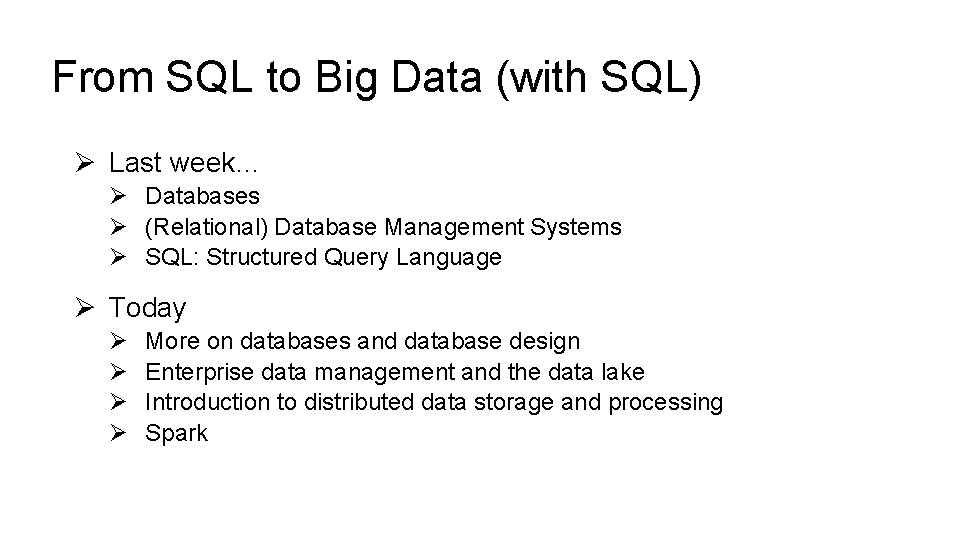 From SQL to Big Data (with SQL) Ø Last week… Ø Databases Ø (Relational)