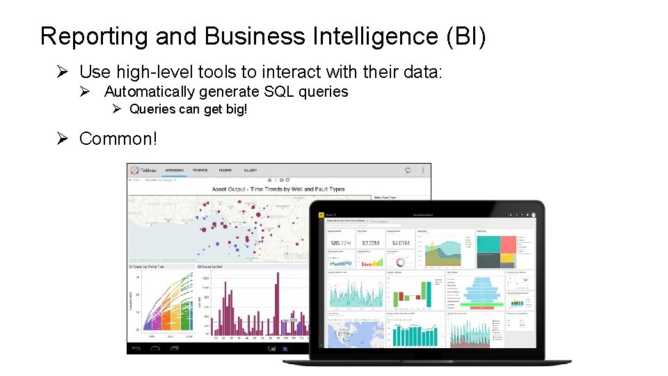 Reporting and Business Intelligence (BI) Ø Use high-level tools to interact with their data: