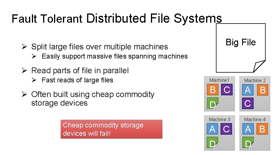 Fault Tolerant Distributed File Systems Big File Ø Split large files over multiple machines