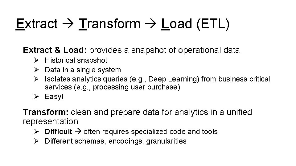 Extract Transform Load (ETL) Extract & Load: provides a snapshot of operational data Ø