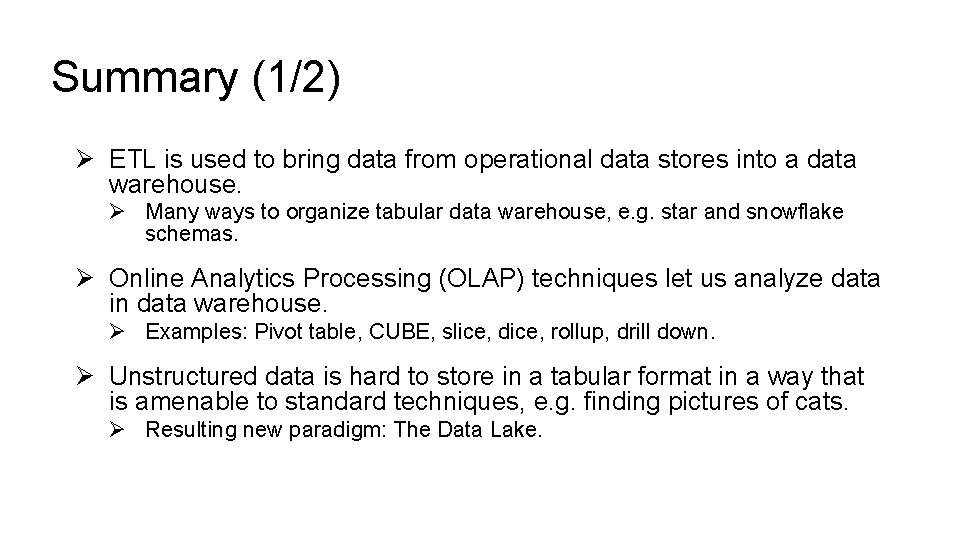 Summary (1/2) Ø ETL is used to bring data from operational data stores into