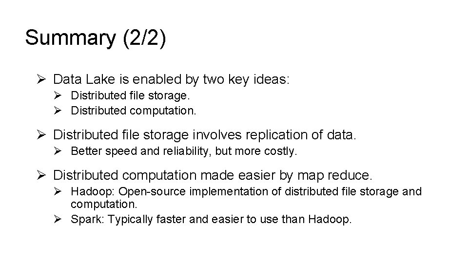 Summary (2/2) Ø Data Lake is enabled by two key ideas: Ø Distributed file