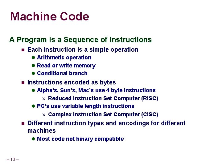 Machine Code A Program is a Sequence of Instructions n Each instruction is a