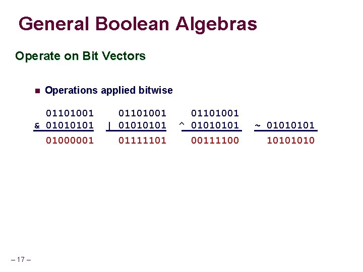 General Boolean Algebras Operate on Bit Vectors n Operations applied bitwise 01101001 & 0101