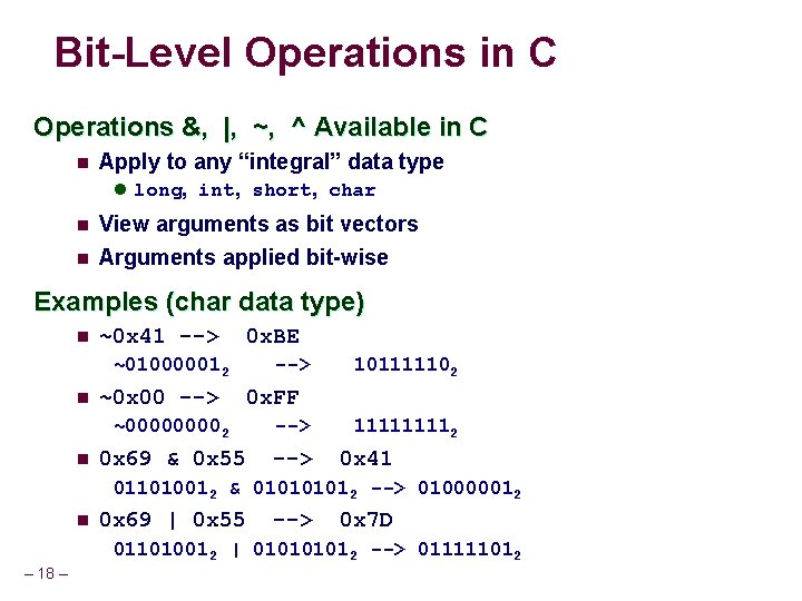 Bit-Level Operations in C Operations &, |, ~, ^ Available in C n Apply