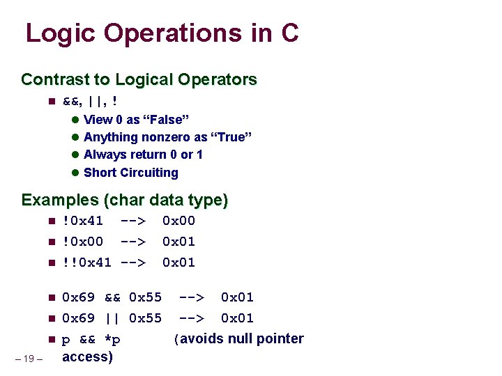 Logic Operations in C Contrast to Logical Operators n &&, ||, ! l View