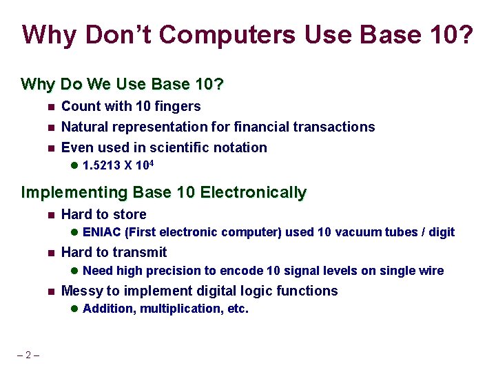 Why Don’t Computers Use Base 10? Why Do We Use Base 10? n Count