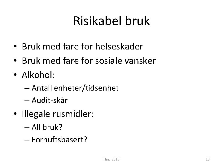 Risikabel bruk • Bruk med fare for helseskader • Bruk med fare for sosiale