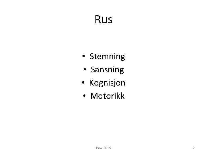 Rus • • Stemning Sansning Kognisjon Motorikk Hew 2015 2 