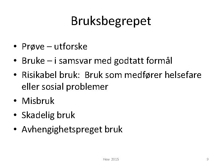 Bruksbegrepet • Prøve – utforske • Bruke – i samsvar med godtatt formål •