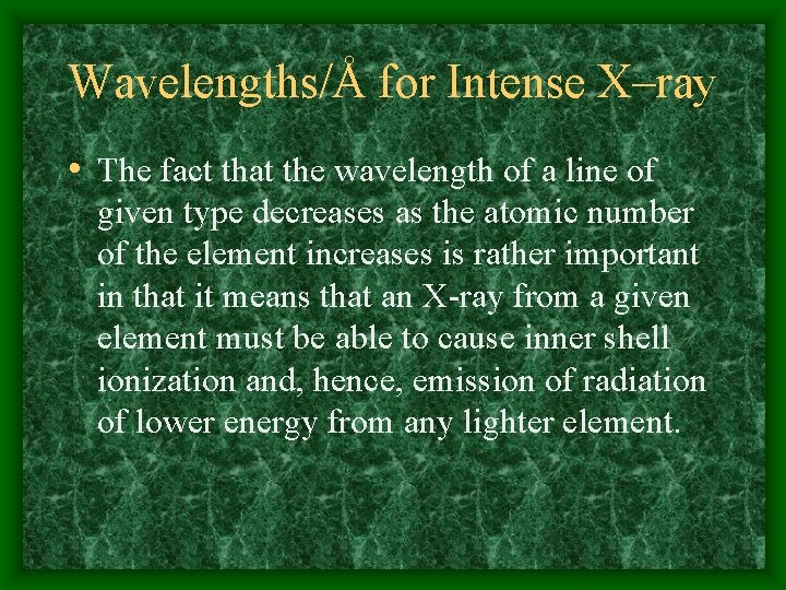 Wavelengths/Å for Intense X–ray • The fact that the wavelength of a line of