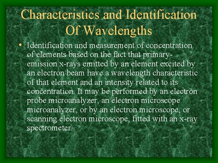 Characteristics and Identification Of Wavelengths • Identification and measurement of concentration of elements based