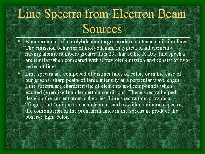 Line Spectra from Electron Beam Sources • Bombardment of a molybdenum target produces intense