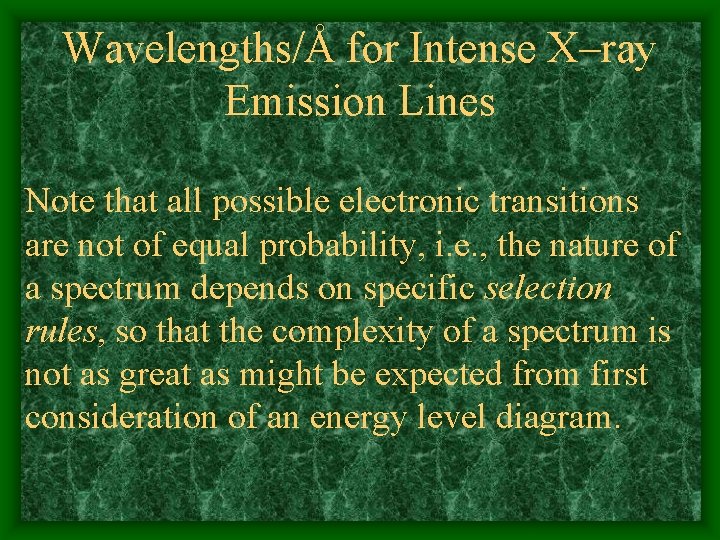Wavelengths/Å for Intense X–ray Emission Lines Note that all possible electronic transitions are not