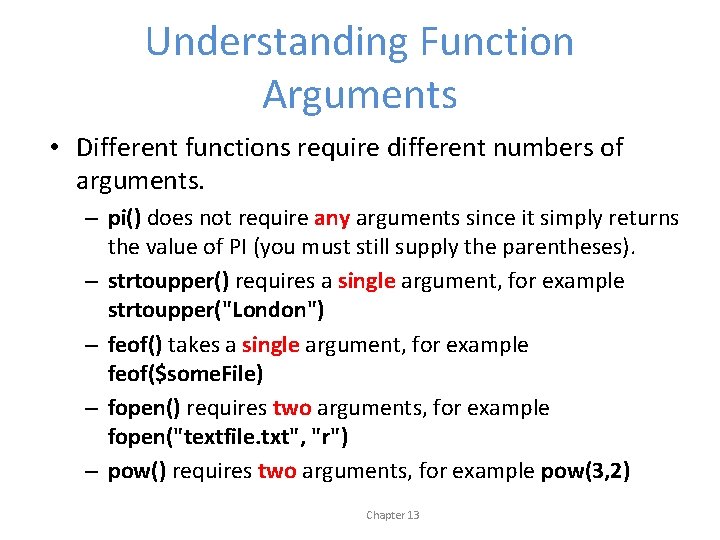 Understanding Function Arguments • Different functions require different numbers of arguments. – pi() does