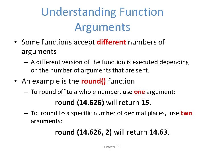 Understanding Function Arguments • Some functions accept different numbers of arguments – A different