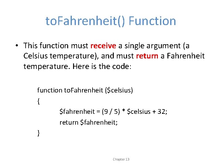 to. Fahrenheit() Function • This function must receive a single argument (a Celsius temperature),