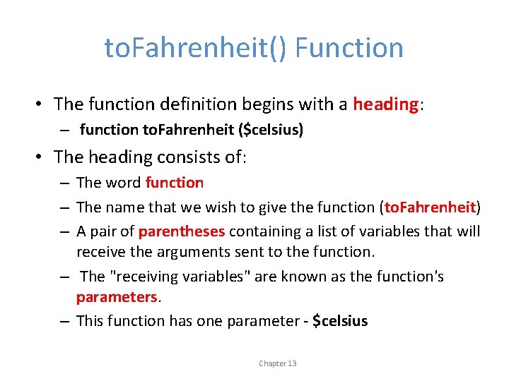 to. Fahrenheit() Function • The function definition begins with a heading: – function to.