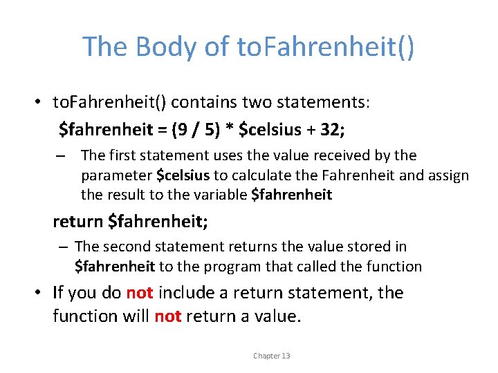 The Body of to. Fahrenheit() • to. Fahrenheit() contains two statements: $fahrenheit = (9