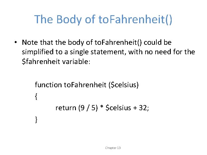 The Body of to. Fahrenheit() • Note that the body of to. Fahrenheit() could