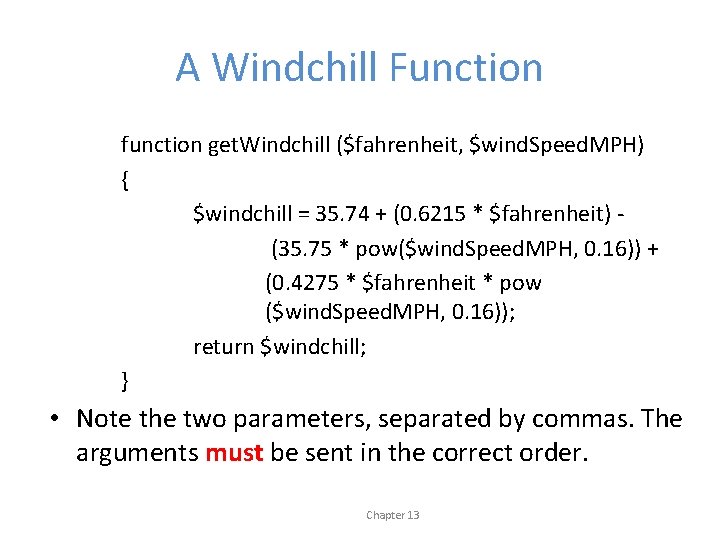 A Windchill Function function get. Windchill ($fahrenheit, $wind. Speed. MPH) { $windchill = 35.