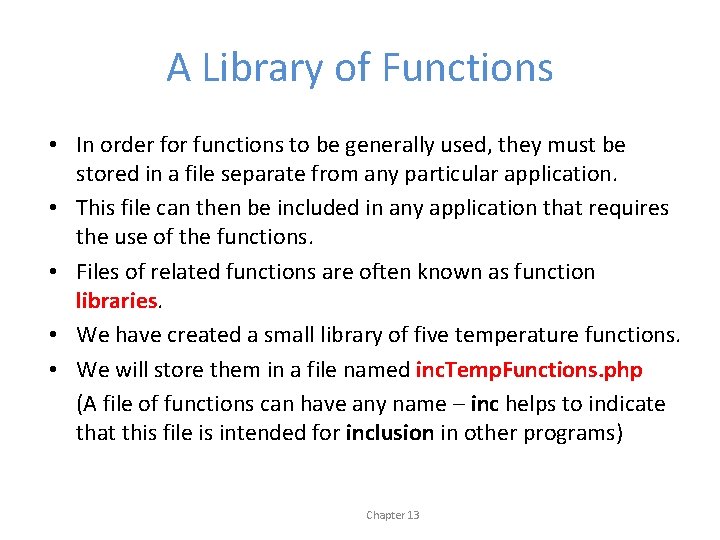 A Library of Functions • In order for functions to be generally used, they