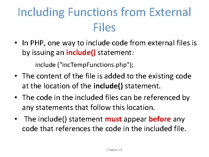 Including Functions from External Files • In PHP, one way to include code from