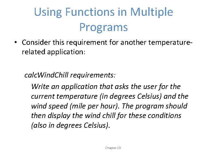 Using Functions in Multiple Programs • Consider this requirement for another temperaturerelated application: calc.