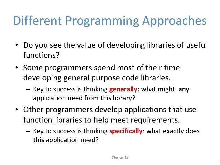 Different Programming Approaches • Do you see the value of developing libraries of useful