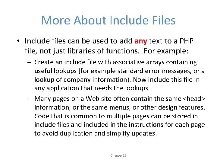 More About Include Files • Include files can be used to add any text