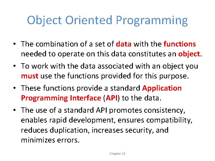 Object Oriented Programming • The combination of a set of data with the functions