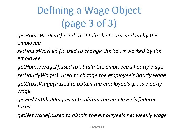 Defining a Wage Object (page 3 of 3) get. Hours. Worked(): used to obtain