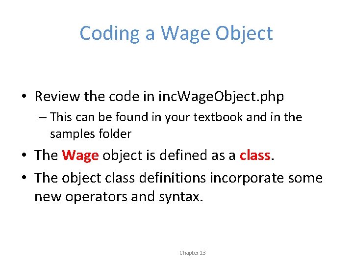 Coding a Wage Object • Review the code in inc. Wage. Object. php –