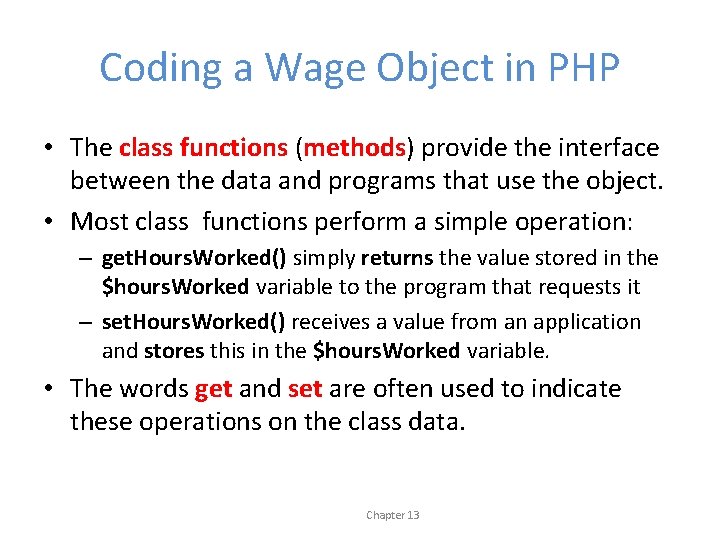 Coding a Wage Object in PHP • The class functions (methods) provide the interface
