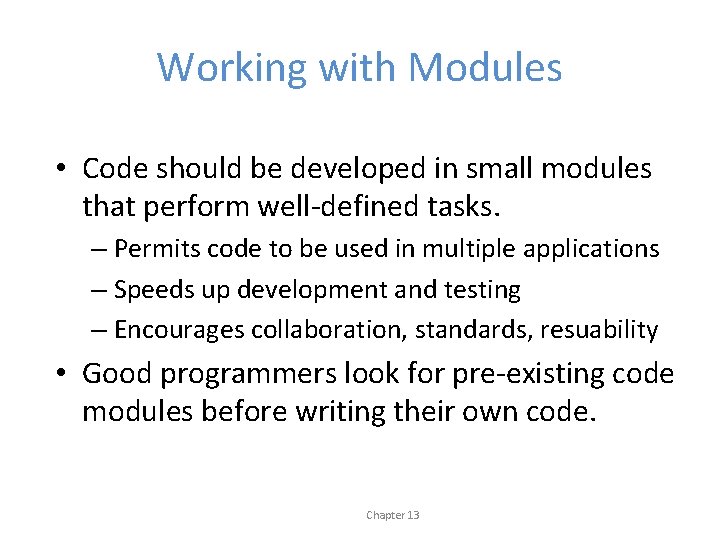 Working with Modules • Code should be developed in small modules that perform well-defined