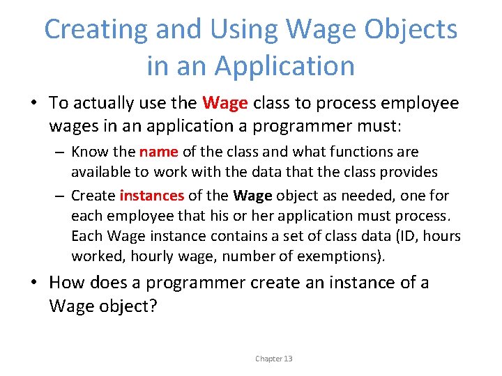 Creating and Using Wage Objects in an Application • To actually use the Wage