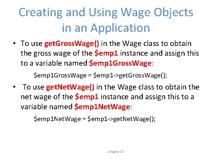 Creating and Using Wage Objects in an Application • To use get. Gross. Wage()
